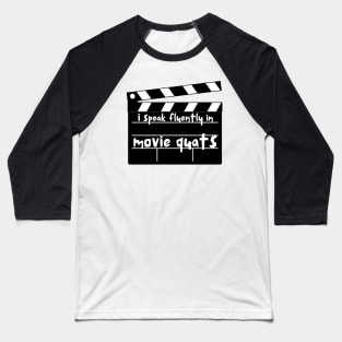 I Speak Fluently In Movie Quotes Baseball T-Shirt